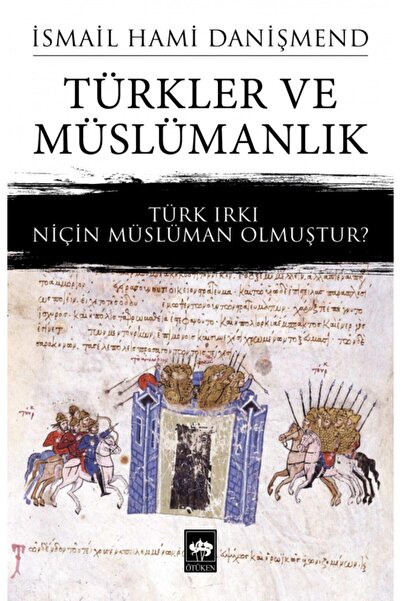 Ötüken Neşriyat Türkler Ve Müslümanlık / Ismail Hami Danişmend /
