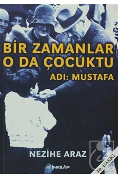 İnkılap Kitabevi Bir Zamanlar O Da Çocuktu Adı: Mustafa