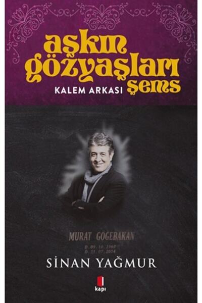 Kapı Yayınları Kalem Arkası - Aşkın Gözyaşları Şems