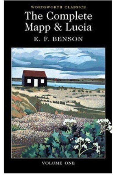 Wordsworth Classics The Complete Mapp And Lucia Volume One E. F. Benson