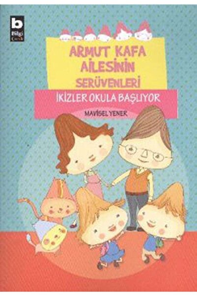 Bilgi Yayınevi Armut Kafa Ailesinin Serüvenleri - Ikizler Okula Başlıyor