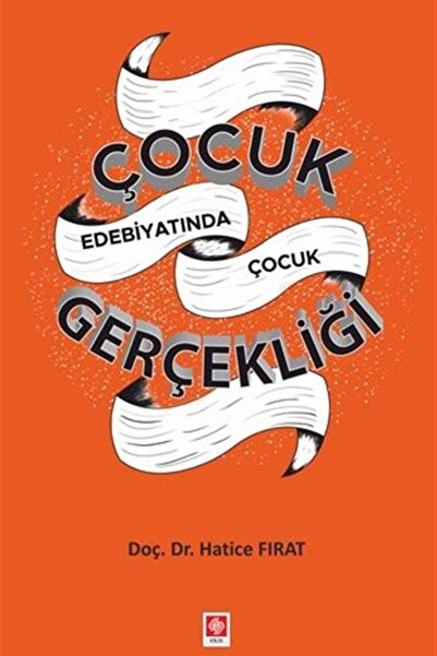 Ekin Basım Yayın Çocuk Edebiyatında Çocuk Gerçekliği - Hatice Fırat 978625721...