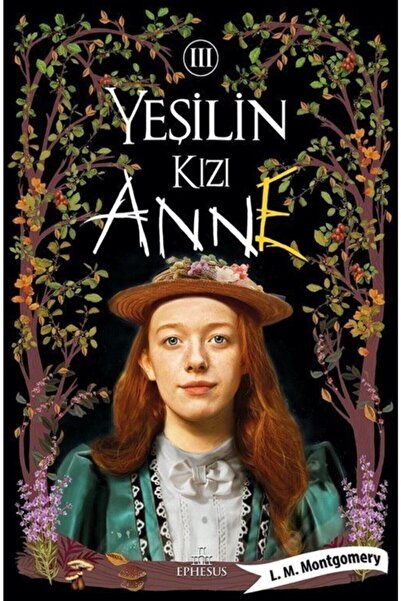Ephesus Yayınları Yeşilin Kızı Anne 3 L. M. Montgomery 9786257077224