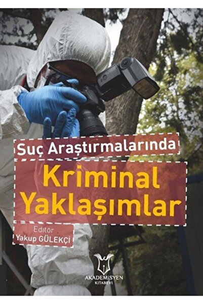 Akademisyen Kitabevi Suç Araştırmalarında Kriminal Yaklaşımlar