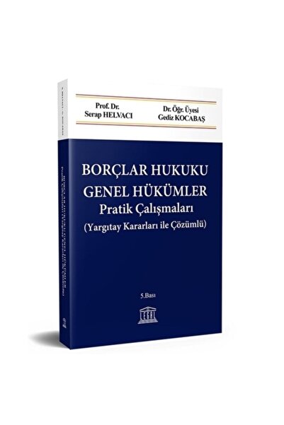 Legal Yayıncılık Borçlar Hukuku Genel Hükümler Pratik Çalışmaları - Serap Hel...