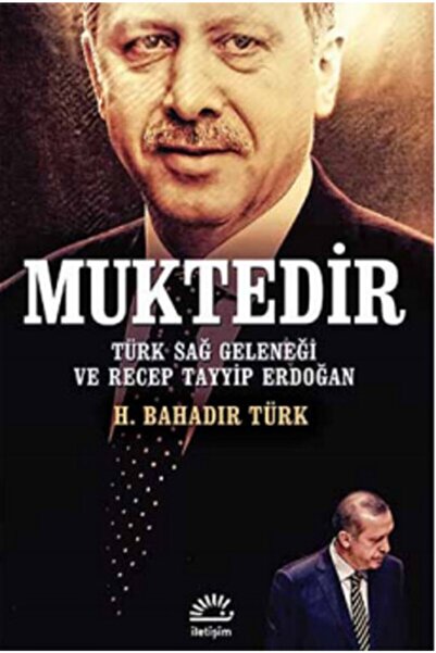 İletişim Yayınları Muktedir Türk Sağ Geleneği Ve Recep Tayyip Erdoğan  H.baha...
