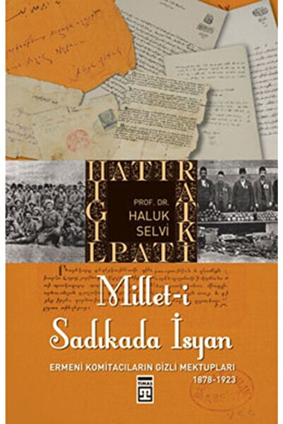 Timaş Yayınları Millet-i Sadıkada Isyan & Ermeni Komitacıların Gizli Mektupla...