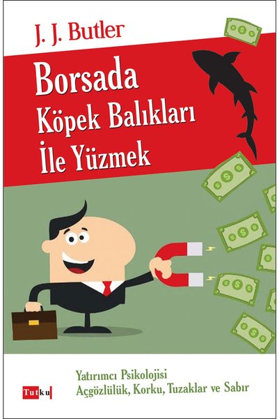 Tutku Yayınevi Borsada Köpek Balıkları Ile Yüzmek - Finans, Yatırım, Kazanç, Para, Spekülasyon