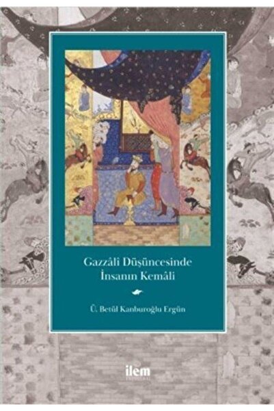 Nobel Akademik Yayıncılık Gazzâlî Düşüncesinde Insanın Kemâli