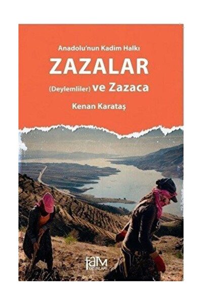 Fam Yayınları Anadolu'nun Kadim Halkı: Zazalar Ve Zazaca