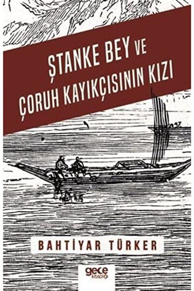 Gece Kitaplığı Ştanke Bey Ve Çoruh Kayıkçısının Kızı