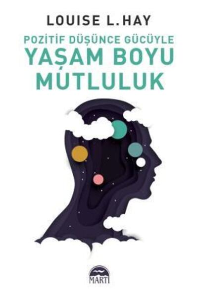 Martı Yayınları Pozitif Düşünce Gücüyle Yaşam Boyu Mutluluk - Louise L. Hay