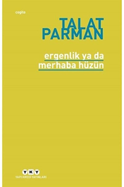 Yapı Kredi Yayınları Ergenlik Ya Da Merhaba Hüzün Talat Parman