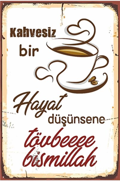 Hayat Poster Kahvesiz Bir Hayat Düşünsene Tovbe Bismillah Retro Ahşap Poster