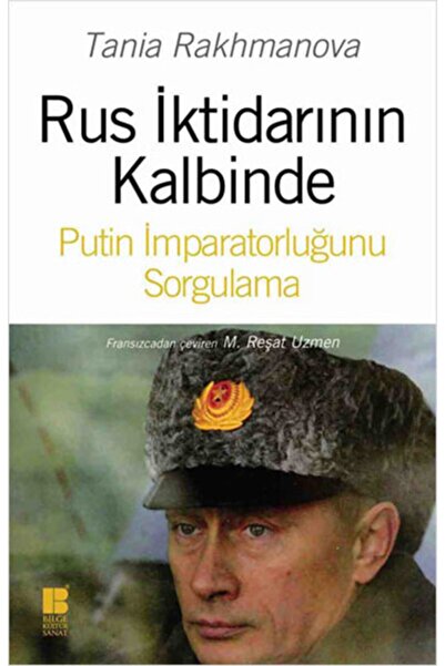 Bilge Kültür Sanat Rus İktidarının Kalbinde kitabı - Tania Rakhmanova - Bilge...