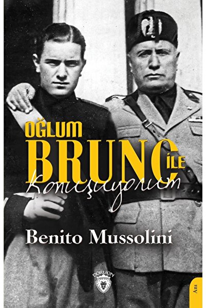 Dorlion Yayınevi Oğlum Bruno Ile Konuşuyorum / Benito Mussolini / / 978625419...
