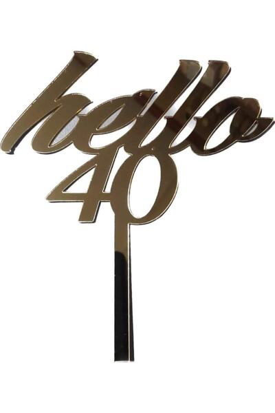 GÜVEN ‘hello 40’ Pleksi Doğum Günü Pasta Süsü Gold Renk