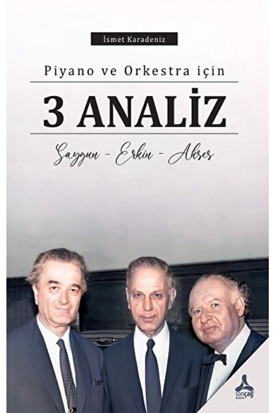 Sonçağ Yayınları Piyano Ve Orkestra Için 3 Analiz - Sonçağ -akademik Kitaplar...