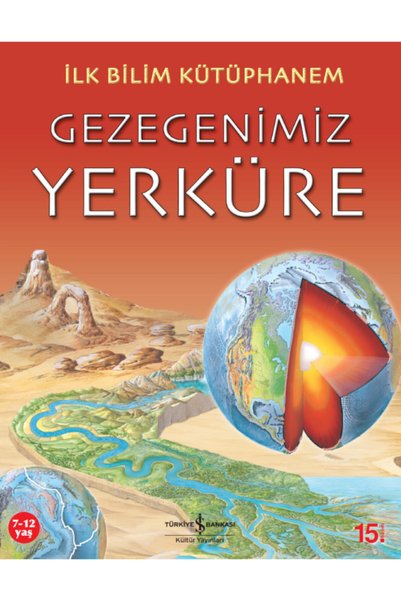 TÜRKİYE İŞ BANKASI KÜLTÜR YAYINLARI İlk Bilim Kütüphanem - Gezegenimiz Yerküre