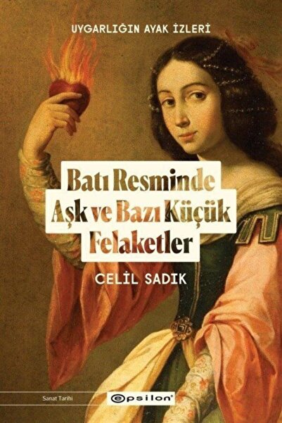 Epsilon Yayınevi Uygarlığın Ayak Izleri: Batı Resminde Aşk Ve Bazı Küçük Fela...