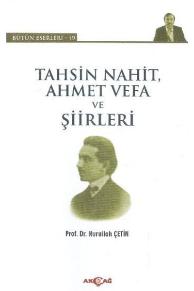 Akçağ Yayınları Tahsin Nahit Ahmet Vefa Ve Şiirleri