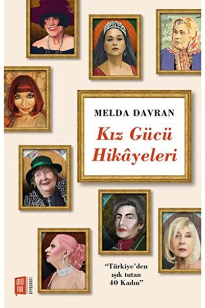 Mona Kitap Kız Gücü Hikayeleri - Türkiye'den Işık Tutan 40 Kadın Melda Davran