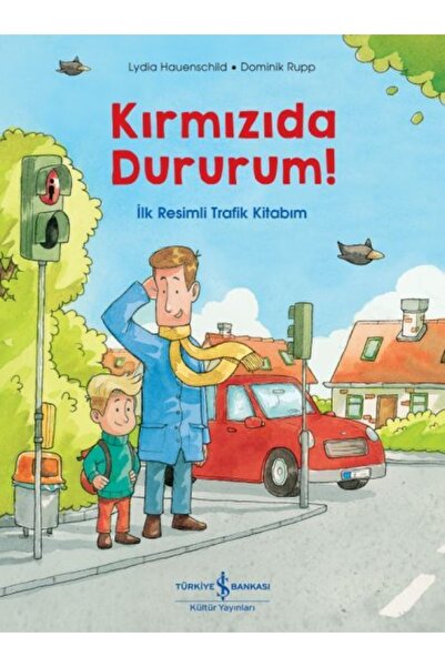 İş Bankası Kültür Yayınları Kırmızıda Dururum! Ilk Resimli Trafik Kitabım