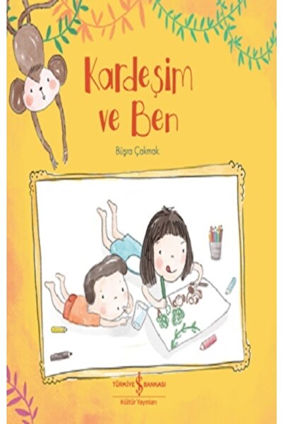 TÜRKİYE İŞ BANKASI KÜLTÜR YAYINLARI Kardeşim Ve Ben - - Büşra Çakmak Kitabı