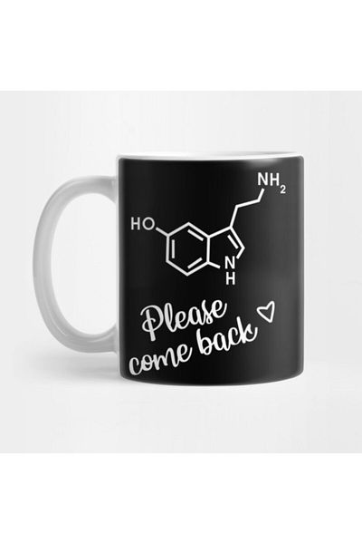TatFast Serotonin Please Come Back Mug, Gift, Dowry, Presentation