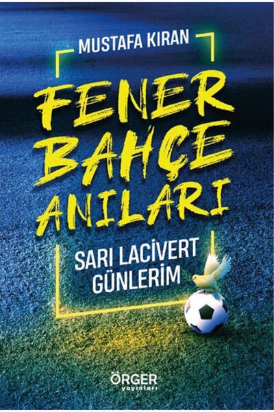 Örger Yayınları Fenerbahçe Anıları Sarı Lacivert Günlerim
