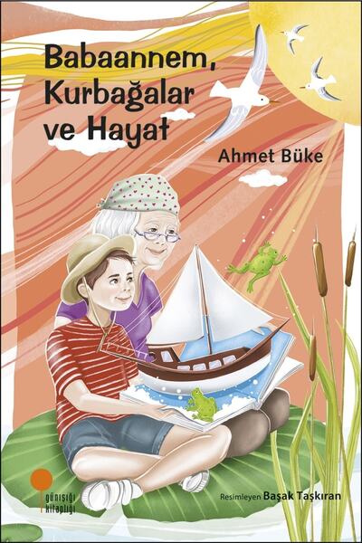 Günışığı Kitaplığı Babaannem, Kurbağalar Ve Hayat - - Ahmet Büke Kitabı