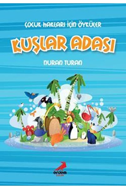 Erdem Yayınları Çocuk Hakları Için Öyküler - Kuşlar Adası - - Nuran Turan Kitabı