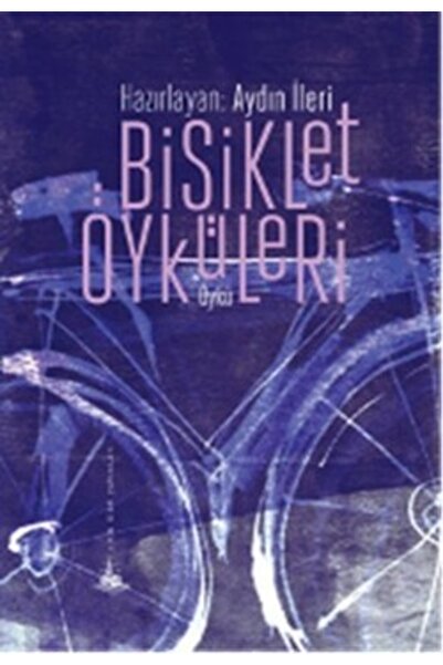 Yitik Ülke Yayınları Bisiklet Öyküleri - - Aydın Ileri Kitabı