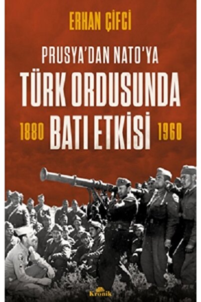 Kronik Kitap Türk Ordusunda Batı Etkisi - - Erhan Çifci Kitabı