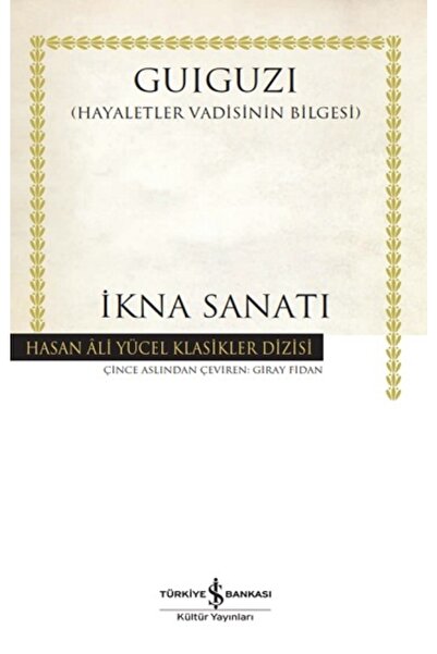 İş Bankası Kültür Yayınları Ikna Sanatı - - Guiguzi Kitabı