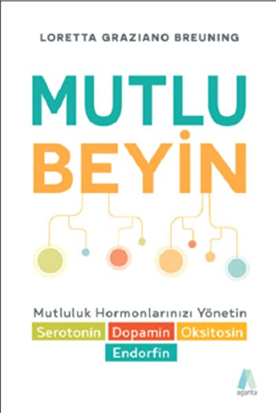 Aganta Yayınları Mutlu Beyin (mutluluk Hormonlarınızı Yönetin - Serotonin, Do...
