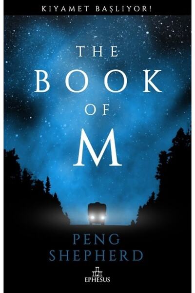 Ephesus The Book Of M - Kıyamet Başlıyor (ciltli) - Yayınları - Peng Shepherd...