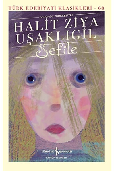 TÜRKİYE İŞ BANKASI KÜLTÜR YAYINLARI Sefile - - Halit Ziya Uşakligil Kitabı