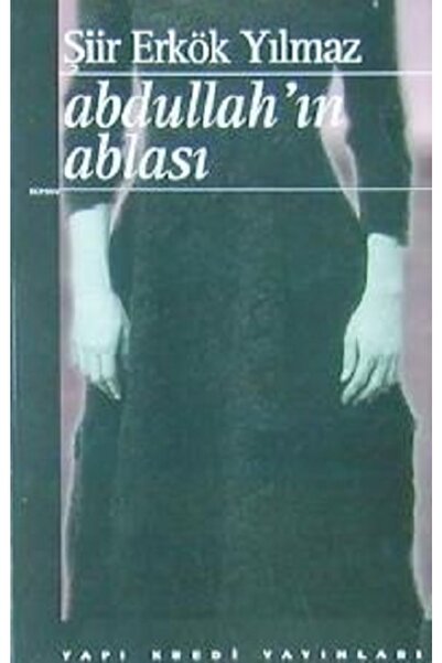 Yapı Kredi Yayınları Abdullah’ın Ablası - - Şiir Erkök Yılmaz Kitabı