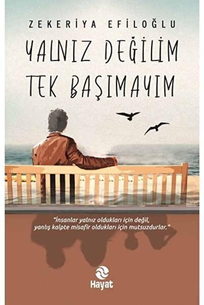 Hayat Yayınları Yalnız Değilim Tek Başımayım - - Zekeriya Efiloğlu Kitabı