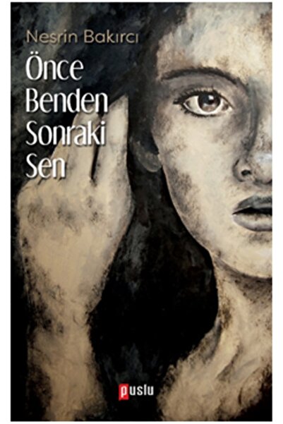 Genel Markalar Önce Benden Sonraki Sen - Puslu Yayınları - Nesrin Bakırcı Kitabı