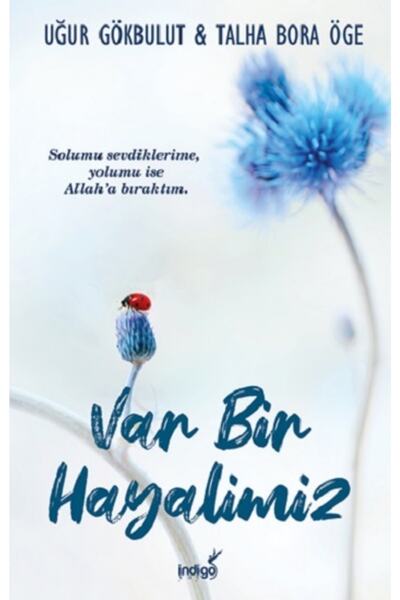 İndigo Kitap Var Bir Hayalimiz - - Uğur Gökbulut & Talha Bora Öge Kitabı
