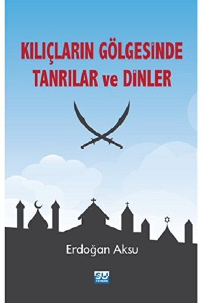 Su Yayınevi الآلهة والدين في ظل السيوف / أردوغان أكسو / / 9786054554607