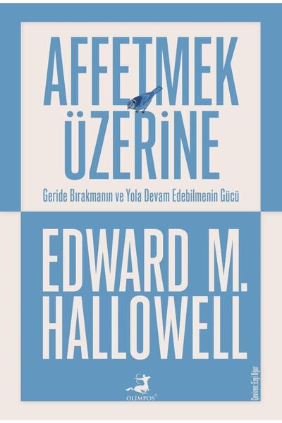 Olimpos Yayınları Affetmek Üzerine Kitabı Olimpos Yayınları Edward M. Hallowell