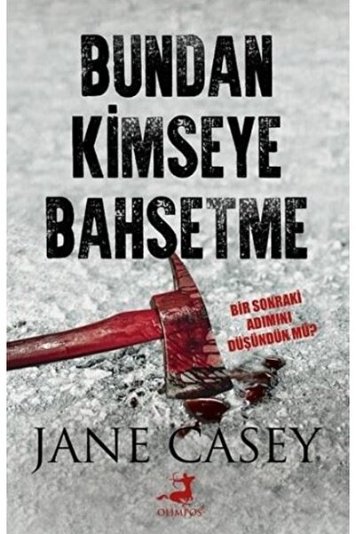 Olimpos Yayınları Bundan Kimseye Bahsetme - - Jane Casey Kitabı