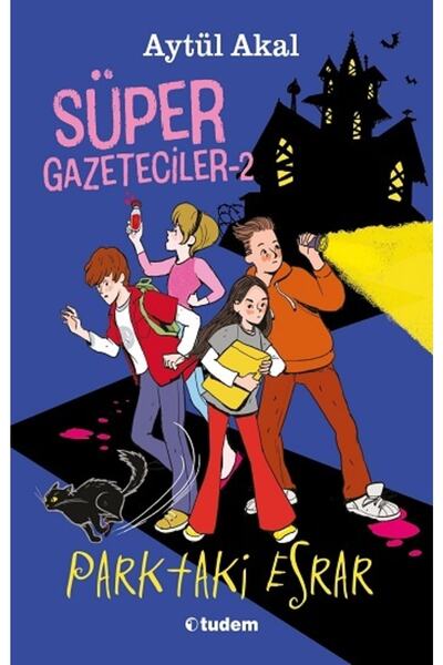 Tudem Yayınları Süper Gazeteciler 2 - Parktaki Esrar - - Aytül Akal Kitabı Diego Roberto