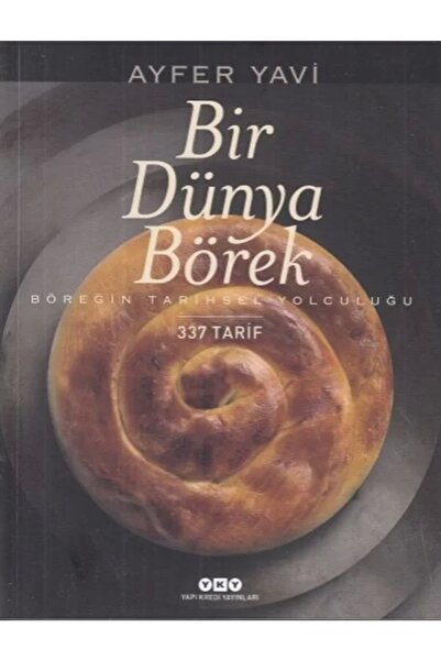 Yapı Kredi Yayınları Bir Dünya Börek - Böreğin Tarihsel Yolculuğu 3.Baskı