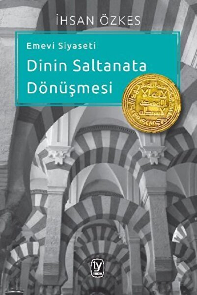 Generic Brand Emevi Siyaseti Dinin Saltanata Dönüşmesi