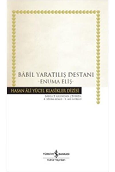 TÜRKİYE İŞ BANKASI KÜLTÜR YAYINLARI Babil Yaratılış Destanı