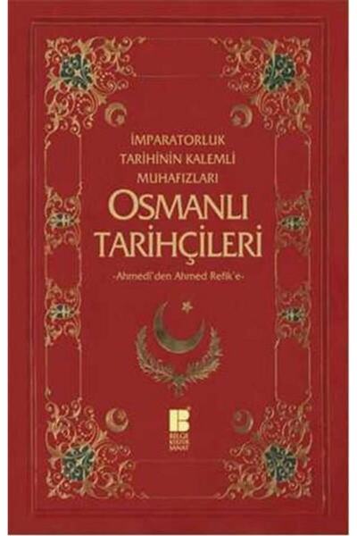 Bilge Kültür Sanat İmparatorluk Tarihinin Kalemli Muhafızları Osmanlı Tarihçi...
